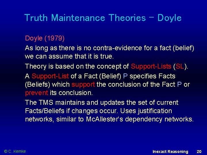 Truth Maintenance Theories - Doyle (1979) As long as there is no contra-evidence for