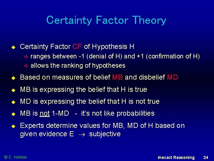 Certainty Factor Theory Certainty Factor CF of Hypothesis H ranges between -1 (denial of