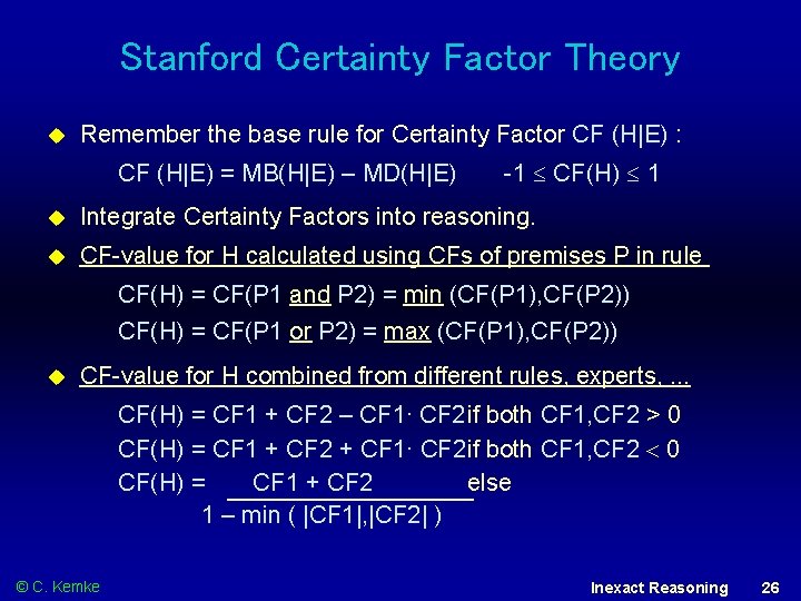 Stanford Certainty Factor Theory Remember the base rule for Certainty Factor CF (H|E) :