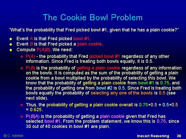 The Cookie Bowl Problem “What’s the probability that Fred picked bowl #1, given that