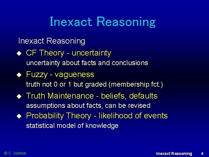 Inexact Reasoning CF Theory - uncertainty about facts and conclusions Fuzzy - vagueness truth