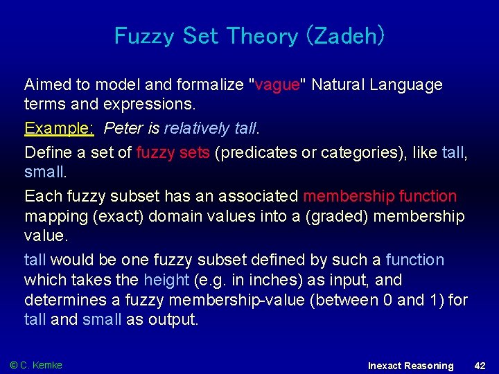 Fuzzy Set Theory (Zadeh) Aimed to model and formalize "vague" Natural Language terms and