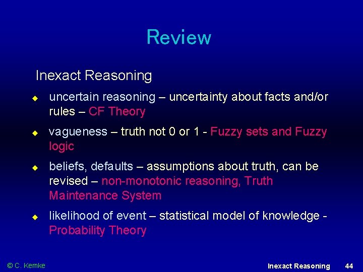 Review Inexact Reasoning © C. Kemke uncertain reasoning – uncertainty about facts and/or rules