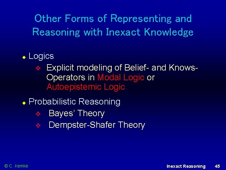 Other Forms of Representing and Reasoning with Inexact Knowledge © C. Kemke Logics Explicit