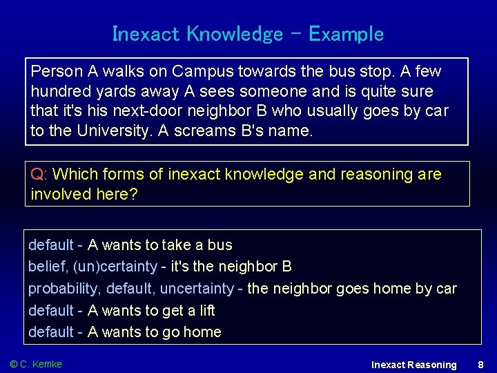 Inexact Knowledge - Example Person A walks on Campus towards the bus stop. A