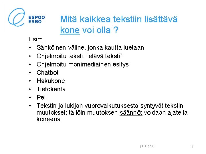 Mitä kaikkea tekstiin lisättävä kone voi olla ? Esim. • Sähköinen väline, jonka kautta