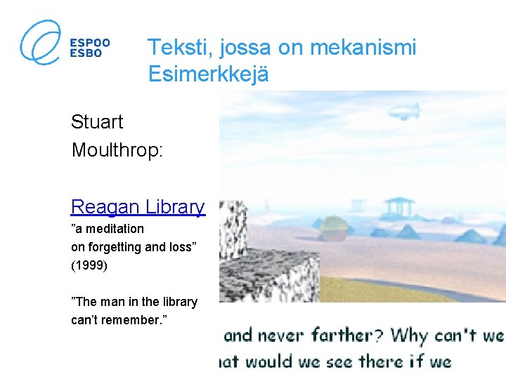 Teksti, jossa on mekanismi Esimerkkejä Stuart Moulthrop: Reagan Library ”a meditation on forgetting and