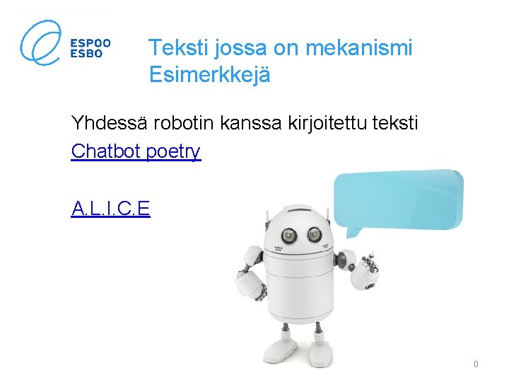Teksti jossa on mekanismi Esimerkkejä Yhdessä robotin kanssa kirjoitettu teksti Chatbot poetry A. L.