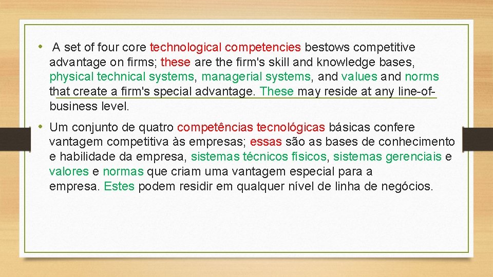  • A set of four core technological competencies bestows competitive advantage on firms;