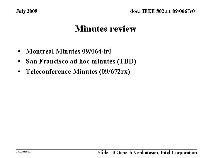 July 2009 doc. : IEEE 802. 11 -09/0667 r 0 Minutes review • Montreal