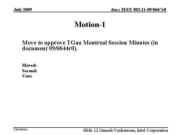 July 2009 doc. : IEEE 802. 11 -09/0667 r 0 Motion-1 Move to approve