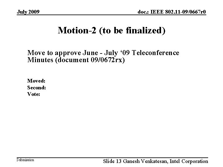July 2009 doc. : IEEE 802. 11 -09/0667 r 0 Motion-2 (to be finalized)