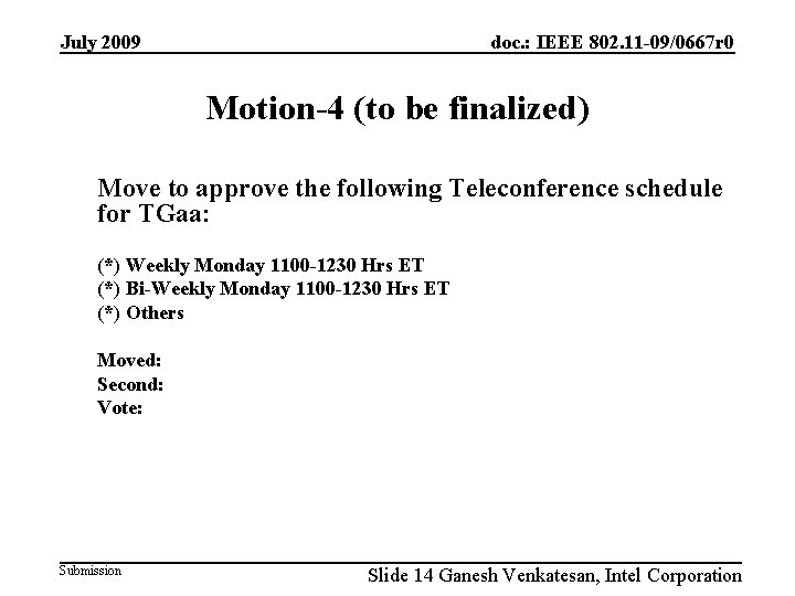 July 2009 doc. : IEEE 802. 11 -09/0667 r 0 Motion-4 (to be finalized)