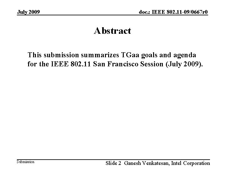 July 2009 doc. : IEEE 802. 11 -09/0667 r 0 Abstract This submission summarizes
