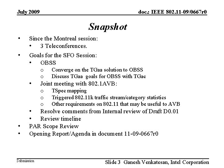 July 2009 doc. : IEEE 802. 11 -09/0667 r 0 Snapshot • • Since