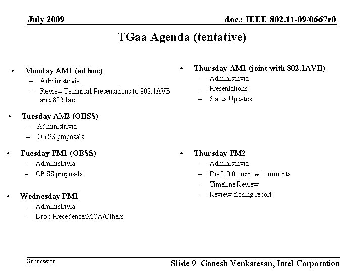 July 2009 doc. : IEEE 802. 11 -09/0667 r 0 TGaa Agenda (tentative) •