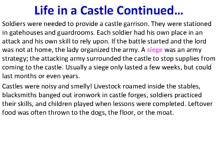 Life in a Castle Continued… Soldiers were needed to provide a castle garrison. They