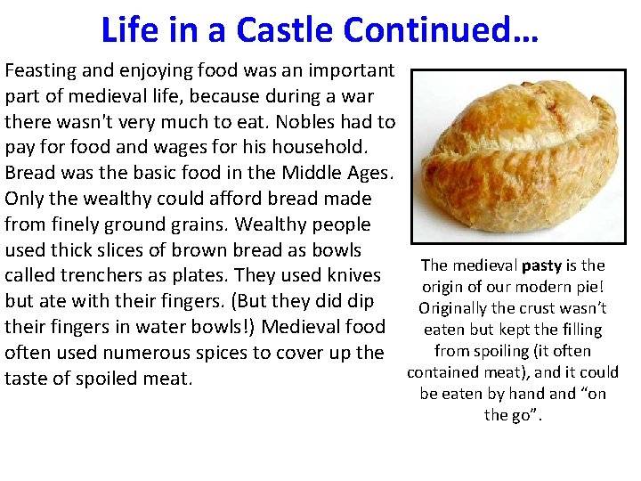 Life in a Castle Continued… Feasting and enjoying food was an important part of