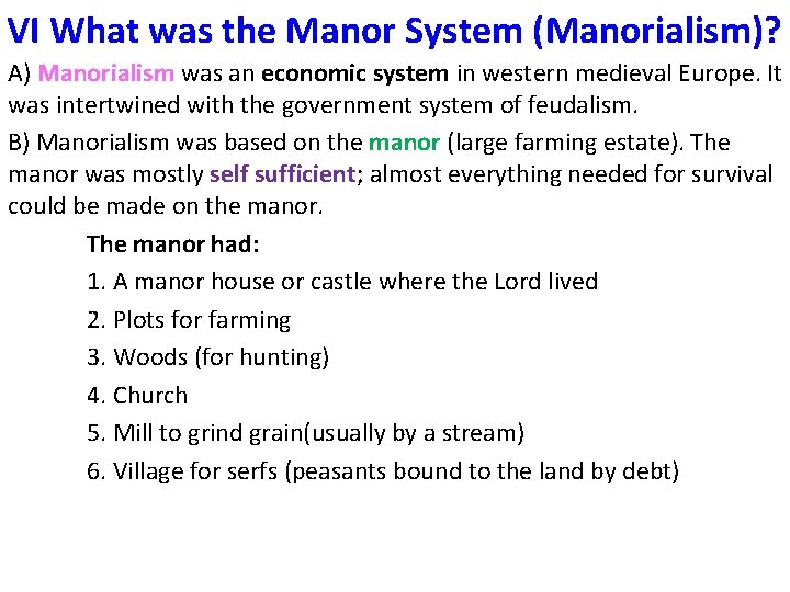 VI What was the Manor System (Manorialism)? A) Manorialism was an economic system in