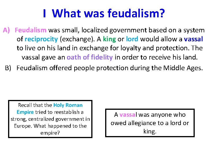 I What was feudalism? A) Feudalism was small, localized government based on a system