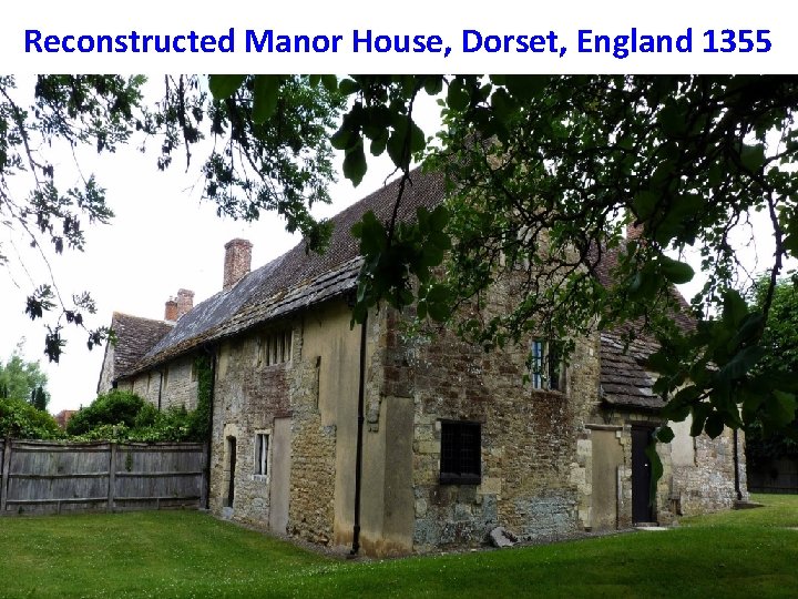Reconstructed Manor House, Dorset, England 1355 