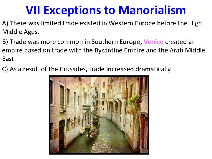 VII Exceptions to Manorialism A) There was limited trade existed in Western Europe before