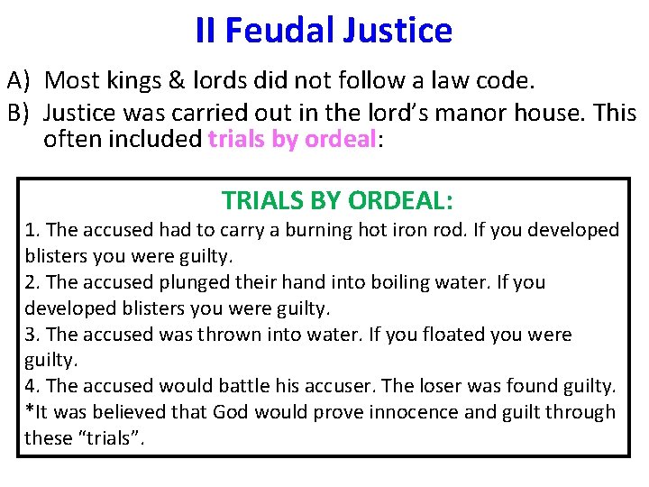 II Feudal Justice A) Most kings & lords did not follow a law code.