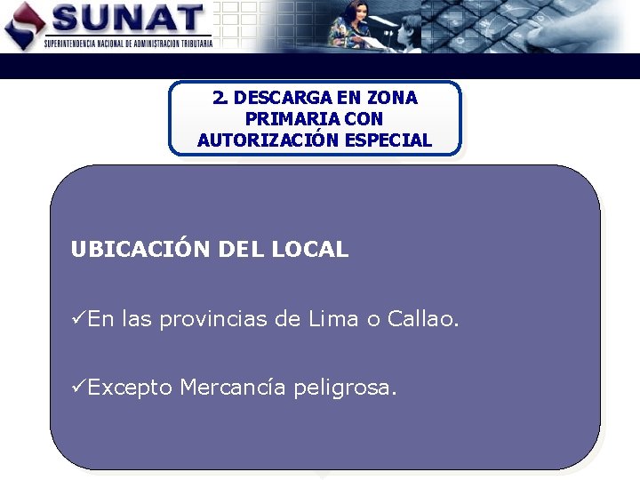 2. DESCARGA EN ZONA PRIMARIA CON AUTORIZACIÓN ESPECIAL UBICACIÓN DEL LOCAL üEn las provincias