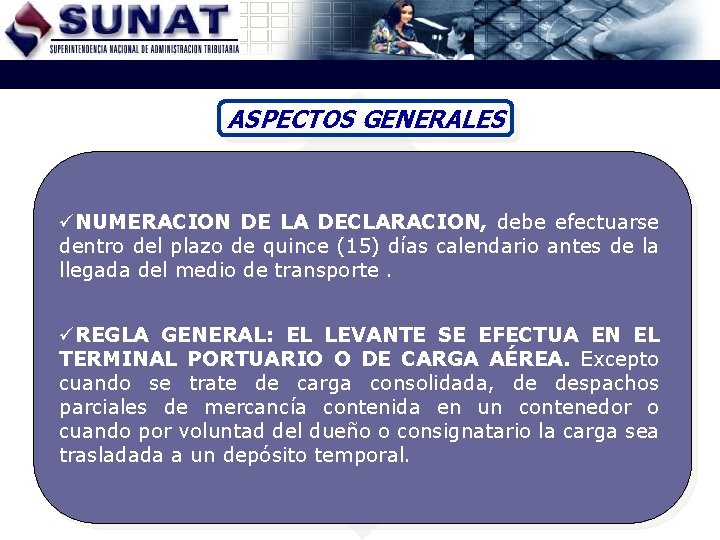 ASPECTOS GENERALES üNUMERACION DE LA DECLARACION, debe efectuarse dentro del plazo de quince (15)