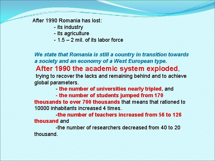 After 1990 Romania has lost: - its industry - its agriculture - 1. 5