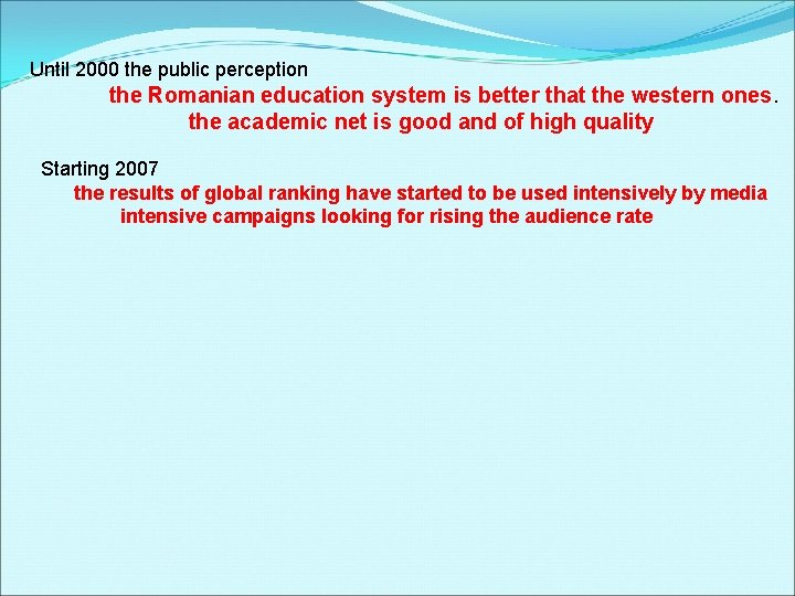 Until 2000 the public perception the Romanian education system is better that the western