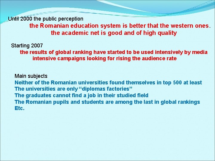 Until 2000 the public perception the Romanian education system is better that the western