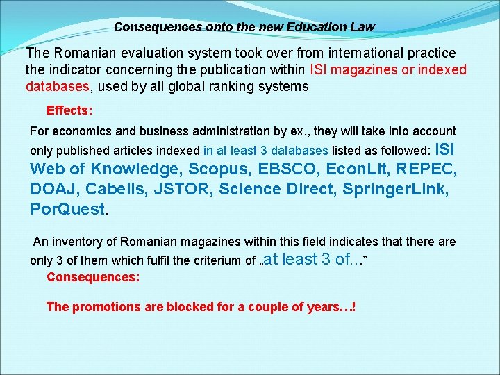 Consequences onto the new Education Law The Romanian evaluation system took over from international