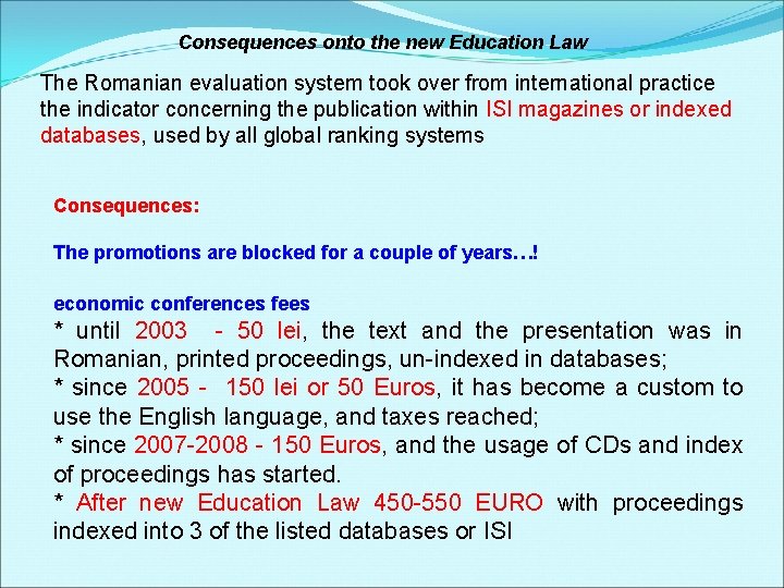 Consequences onto the new Education Law The Romanian evaluation system took over from international