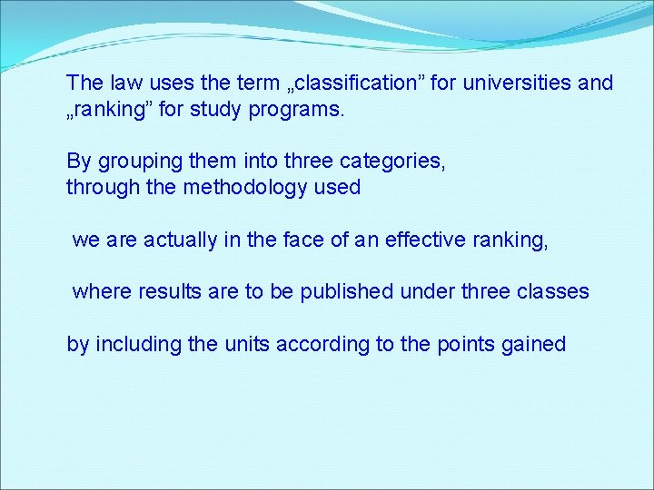 The law uses the term „classification” for universities and „ranking” for study programs. By