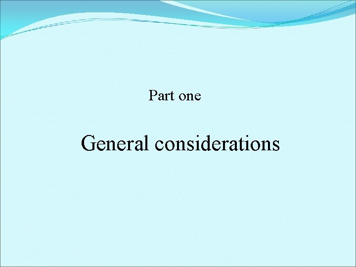 Part one General considerations 