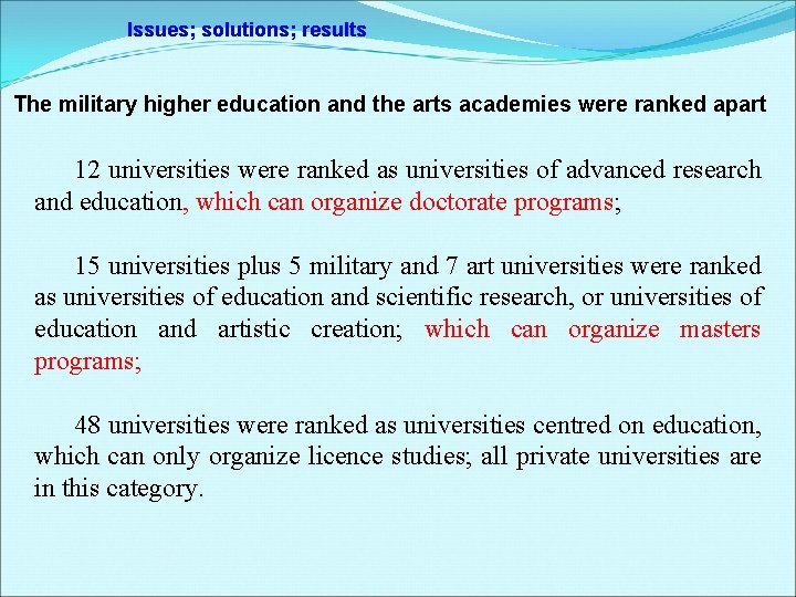 Issues; solutions; results The military higher education and the arts academies were ranked apart