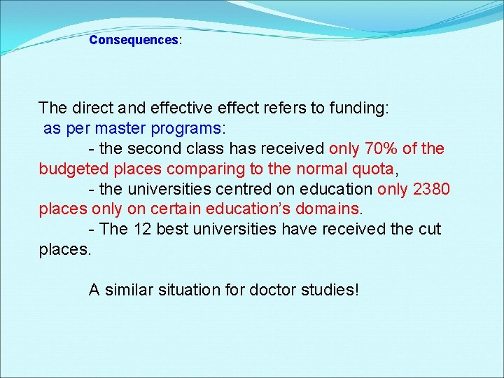 Consequences: The direct and effective effect refers to funding: as per master programs: -