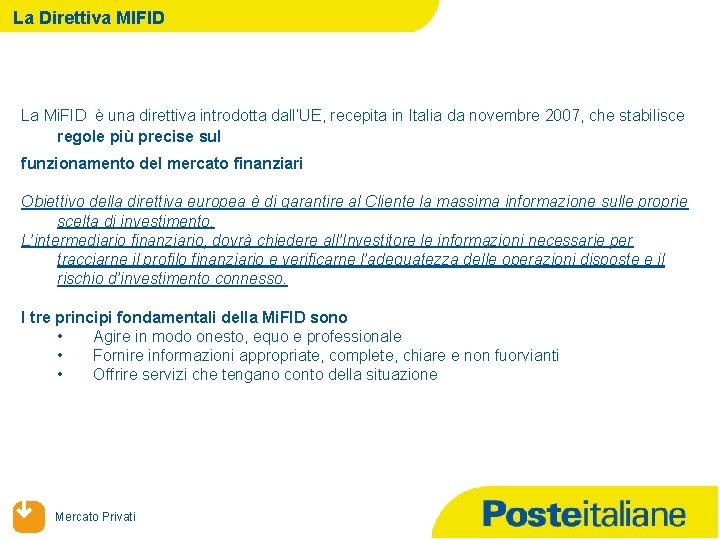 La Direttiva MIFID La Mi. FID è una direttiva introdotta dall’UE, recepita in Italia