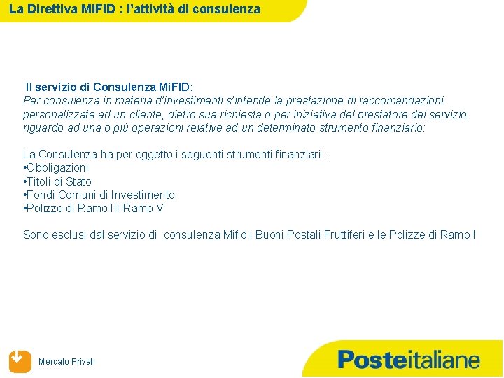 La Direttiva MIFID : l’attività di consulenza Il servizio di Consulenza Mi. FID: Per
