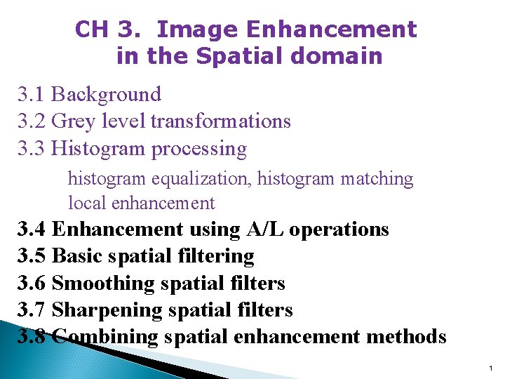 CH 3. Image Enhancement in the Spatial domain 3. 1 Background 3. 2 Grey