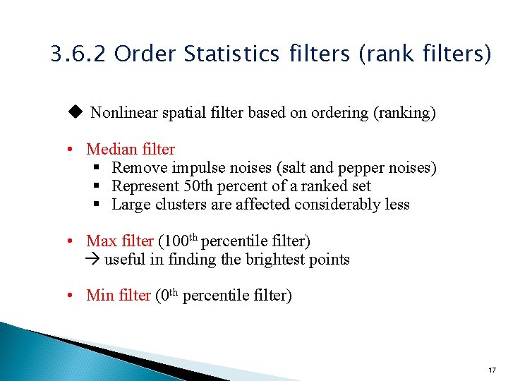 3. 6. 2 Order Statistics filters (rank filters) u Nonlinear spatial filter based on