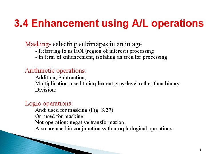 3. 4 Enhancement using A/L operations Masking- selecting subimages in an image - Referring