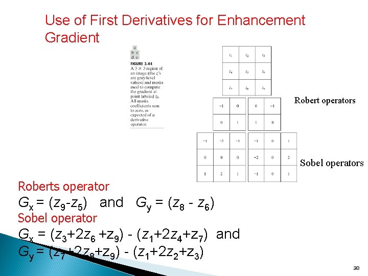 Use of First Derivatives for Enhancement Gradient Robert operators Sobel operators Roberts operator Gx