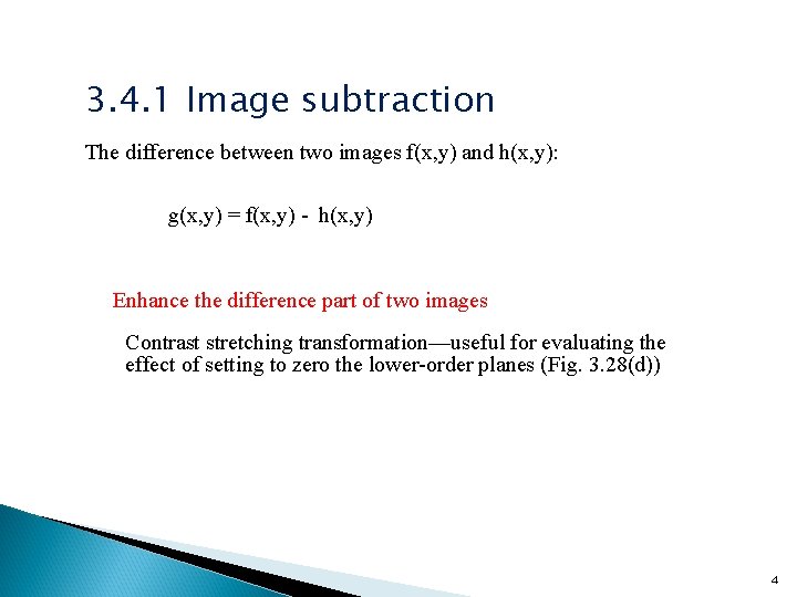 3. 4. 1 Image subtraction The difference between two images f(x, y) and h(x,