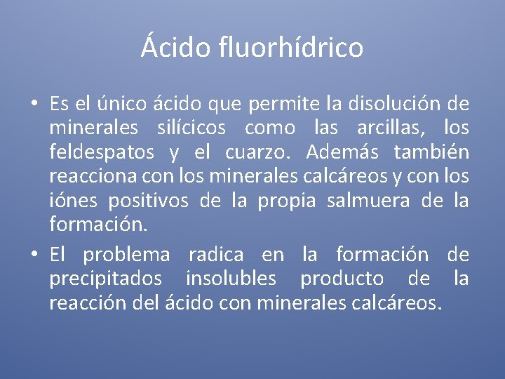 Ácido fluorhídrico • Es el único ácido que permite la disolución de minerales silícicos
