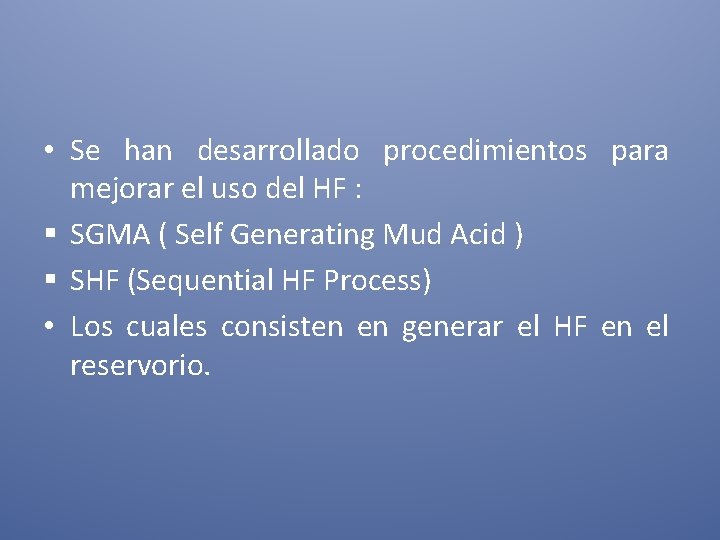  • Se han desarrollado procedimientos para mejorar el uso del HF : §