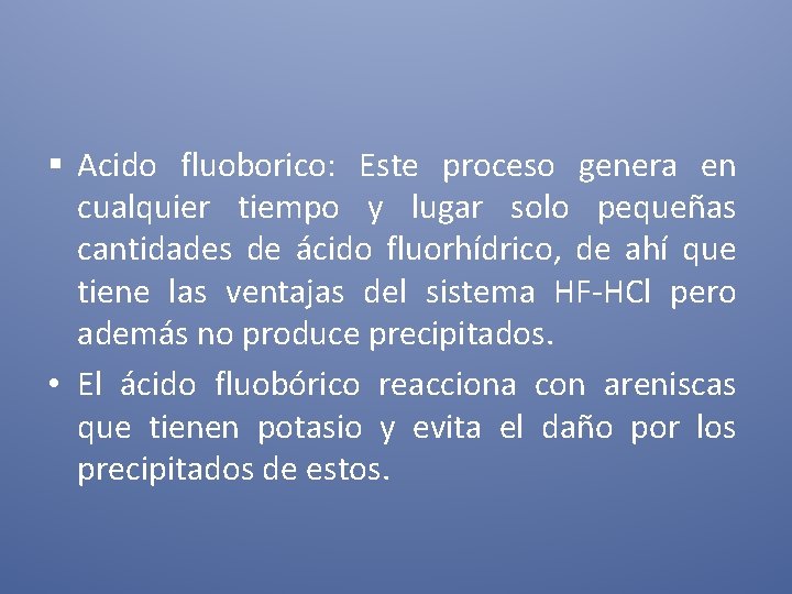 § Acido fluoborico: Este proceso genera en cualquier tiempo y lugar solo pequeñas cantidades