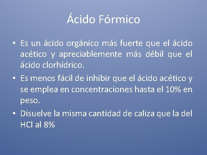 Ácido Fórmico • Es un ácido orgánico más fuerte que el ácido acético y