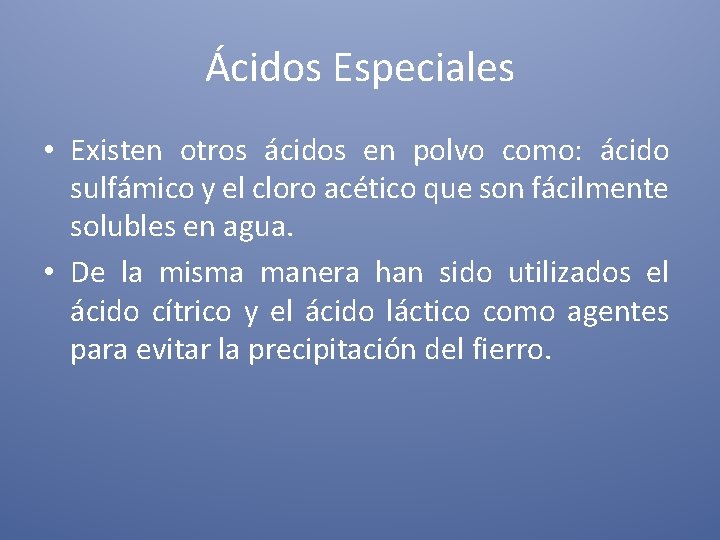 Ácidos Especiales • Existen otros ácidos en polvo como: ácido sulfámico y el cloro